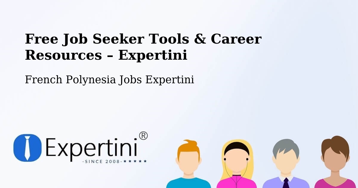 Free Job Seeker Tools & Career Resources – Arue - Arue, French Polynesia Jobs Expertini