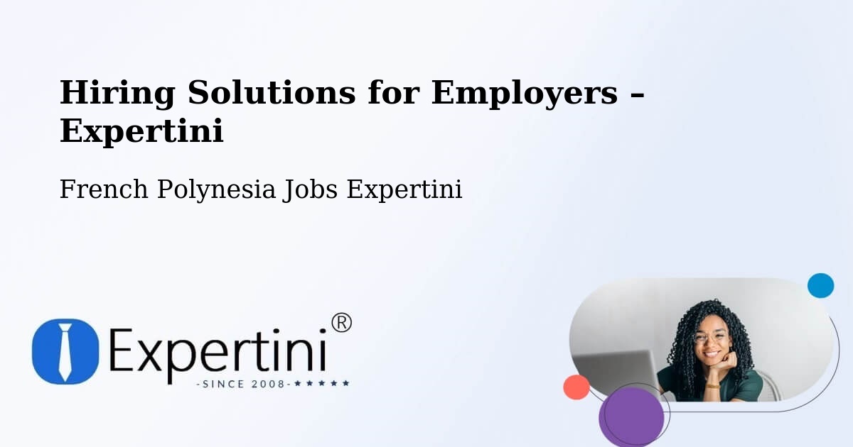 Hiring Solutions for Employers in Arue - Arue, French Polynesia Jobs Expertini