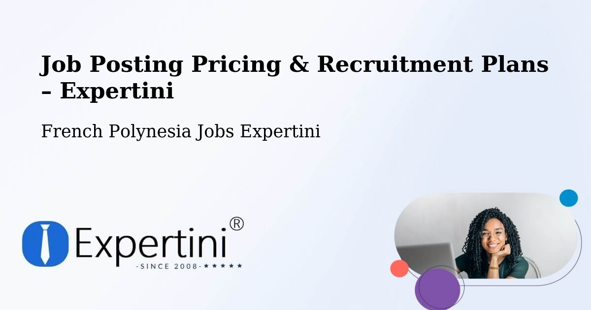 Job Posting Pricing & Recruitment Plans – Arue - Arue, French Polynesia Jobs Expertini
